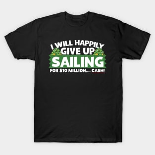 I Will Happily Give Up Sailing T-Shirt